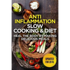 The Anti-Inflammatory Cookbook: 60 Quick & Delicious Meals for Breakfast, Lunch, and Dinner - Packed with Anti-Inflammatory Ingredients for Chronic Pa - Paperback
