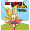 How I Became a Superhero - Hardcover