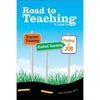 Road to Teaching: A Guide to Teacher Training, Student Teaching, and Finding a Job - Paperback