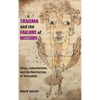 Trauma and the Failure of History: Kings, Lamentations, and the Destruction of Jerusalem - Hardcover