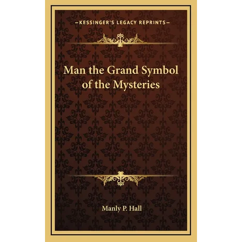 Man the Grand Symbol of the Mysteries - Hardcover