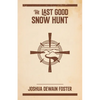The Last Good Snow Hunt - Paperback