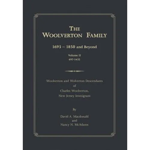 The Woolverton Family: 1693 - 1850 and Beyond, Volume II - Hardcover