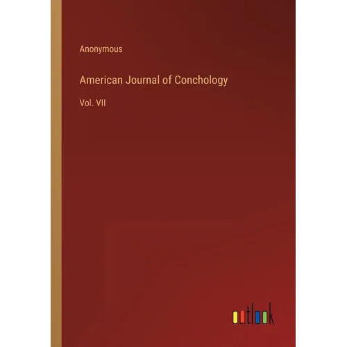 American Journal of Conchology: Vol. VII - Paperback