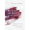 Scars Across Humanity: Understanding and Overcoming Violence Against Women - Paperback