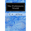 The Prehistoric World: Or Vanished Races - Paperback
