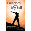 Freedom from My Self: Moving beyond the voice in my head - Hardcover