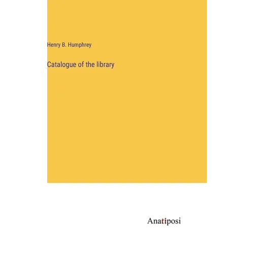 Catalogue of the library - Hardcover