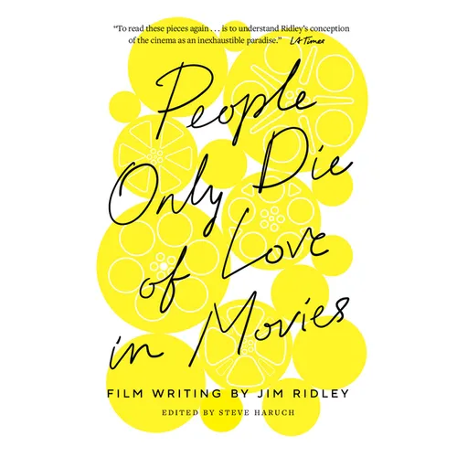 People Only Die of Love in Movies: Film Writing by Jim Ridley - Hardcover