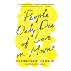 People Only Die of Love in Movies: Film Writing by Jim Ridley - Hardcover