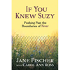 If You Knew Suzy: Pushing Past the Boundaries of 'Never' - Paperback