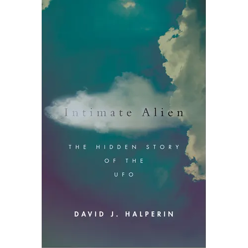 Intimate Alien: The Hidden Story of the UFO - Hardcover