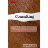 Consulting: A Guide to Helping Business Owners Succeed - Paperback