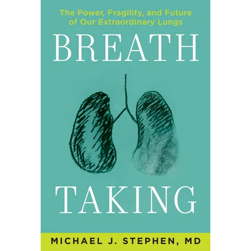 Breath Taking: The Power, Fragility, and Future of Our Extraordinary Lungs - Paperback