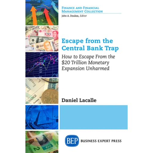Escape from the Central Bank Trap: How to Escape From the $20 Trillion Monetary Expansion Unharmed - Paperback