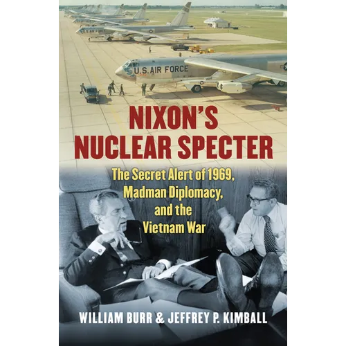Nixon's Nuclear Specter: The Secret Alert of 1969, Madman Diplomacy, and the Vietnam War - Hardcover