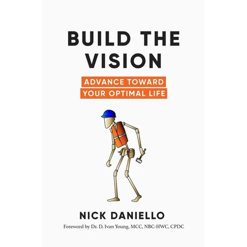 Build the Vision: Advance Toward Your Optimal Life - Paperback
