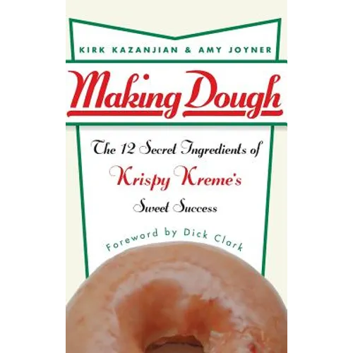 Making Dough: The 12 Secret Ingredients of Krispy Kreme's Sweet Success - Hardcover