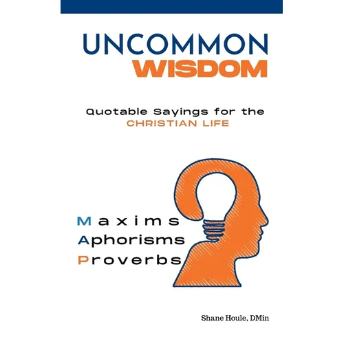 Uncommon Wisdom: Quotable Sayings for the Christian Life - Paperback