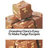 Grandma Clara's Easy To Make Fudge Recipes - Paperback