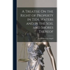 A Treatise On the Right of Property in Tide Waters and in the Soil and Shores Thereof - Hardcover
