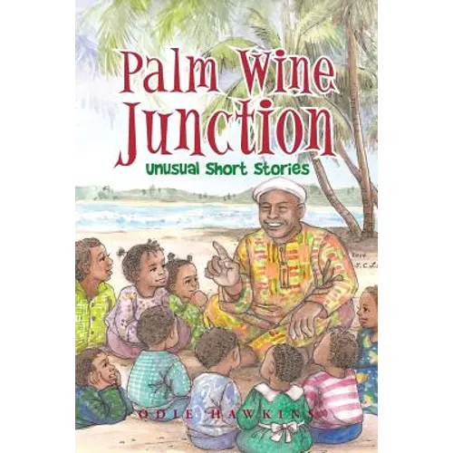 Palm Wine Junction: Unusual Short Stories - Paperback