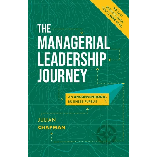 The Managerial Leadership Journey: An Unconventional Business Pursuit - Paperback