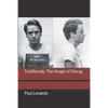 Ted Bundy: The Angel of Decay - Paperback