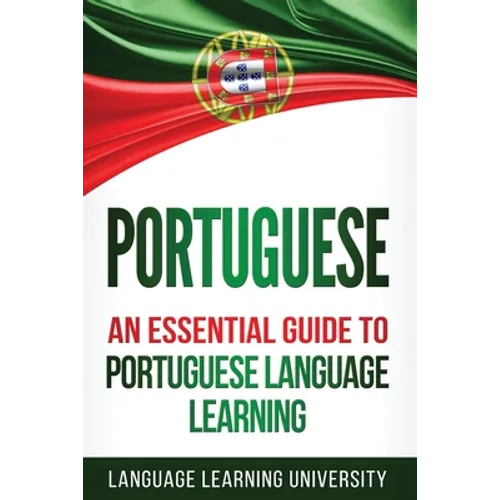 Portuguese: An Essential Guide to Portuguese Language Learning - Paperback