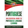 Portuguese: An Essential Guide to Portuguese Language Learning - Paperback