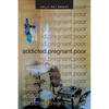 addicted.pregnant.poor - Hardcover