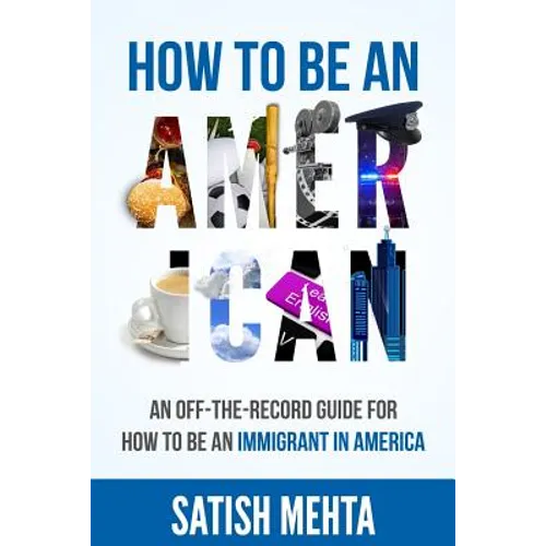 How to Be an American: An Off-The-Record Guide for How to Be an Immigrant in America - Paperback
