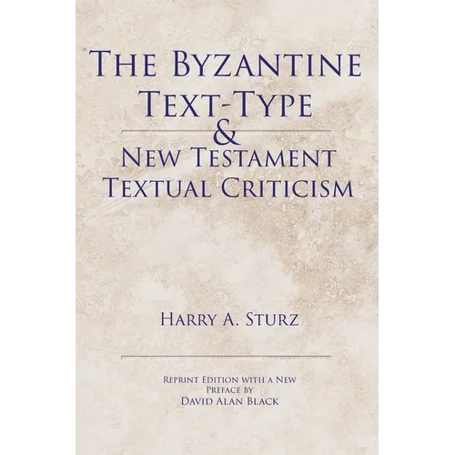The Byzantine Text-Type & New Testament Textual Criticism - Paperback