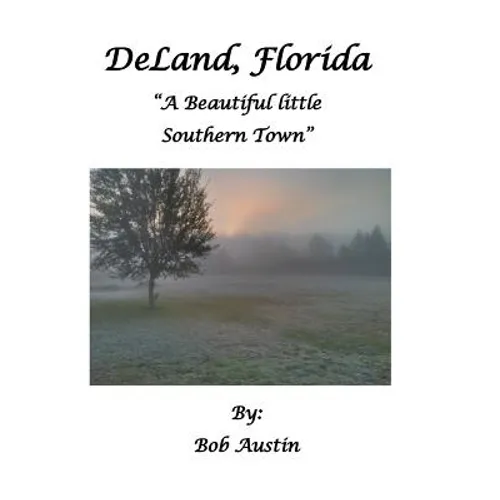 DeLand, Florida "A Beautiful little Southern Town" - Paperback