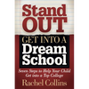 Stand Out Get Into a Dream School: Seven Steps to Help Your Child Get Into a Top College - Paperback