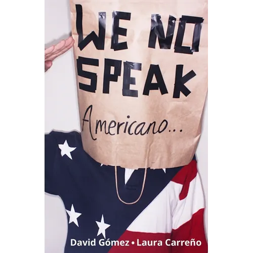 We No Speak Americano: La Guía para Estudiar, Trabajar y Vivir en EEUU - Paperback