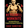 Kettlebell Workouts: One Kettlebell 100 Exercises - The Superior Soviet Approach To Absolute Fitness; Kettlebell Workouts And Kettlebell Training - Paperback