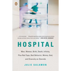 Hospital: Man, Woman, Birth, Death, Infinity, Plus Red Tape, Bad Behavior, Money, God, and Diversity on Steroids - Paperback