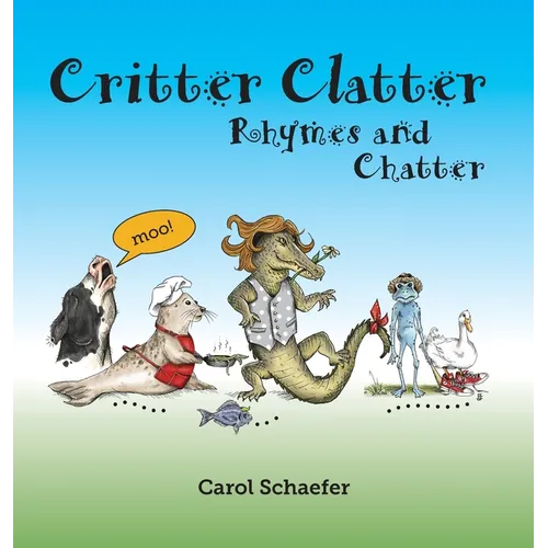 Critter Clatter: Rhymes and Chatter - Hardcover
