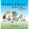 Critter Clatter: Rhymes and Chatter - Hardcover