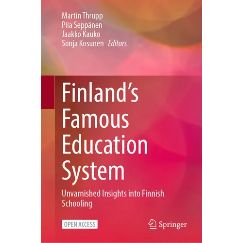 Finland's Famous Education System: Unvarnished Insights Into Finnish Schooling - Hardcover