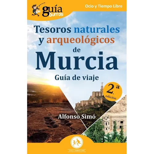 GuíaBurros: Tesoros naturales y arqueológicos de Murcia: Guía de viaje - Paperback