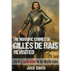 The Horrific Crimes of Gilles de Rais Revisited: Life of a Serial Killer of the Middle Ages - Paperback
