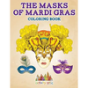 The Masks of Mardi Gras Coloring Book - Paperback