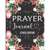 Prayer Journal: Prayer Journal Women 52 Week Scripture, Bible Devotional Study Guide & Workbook, Great Gift Idea, Beautiful Floral Glossy Cover, 8 x 1 - Paperback