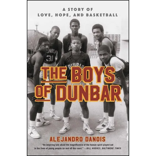 The Boys of Dunbar: A Story of Love, Hope, and Basketball - Paperback