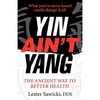 Yin Ain't Yang: The Ancient Way To Better Health - Paperback
