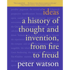 Ideas: A History of Thought and Invention, from Fire to Freud - Paperback