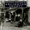 Historic Photos of Arlington County - Hardcover