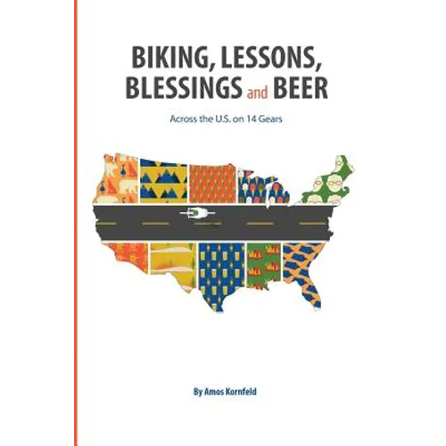 Biking, Lessons, Blessings and Beer: Across the U.S. on 14 Gears - Paperback